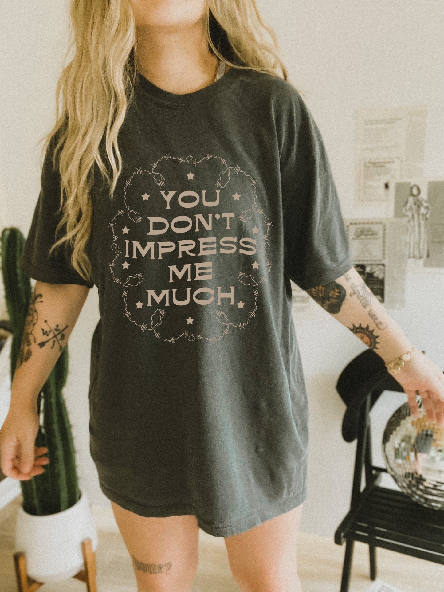 YOU DON’T IMPRESS ME MUCH TEE  / COMFORT COLORS