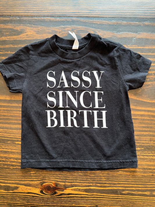 3T SASSY SINCE BIRTH TEE